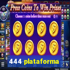 444 plataforma